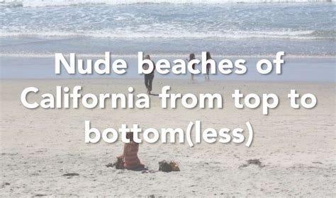 Nude beaches on the California coast, from top to。